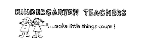 KINDERGARTEN TEACHERS MAKE LITTLE THINGSCOUNT! logo