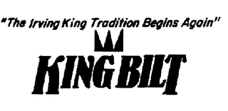 KING BILT "THE IRVING KING TRADITION BEGINS AGAIN" logo