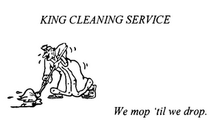 KING CLEANING SERVICE WE MOP 'TIL WE DROP. logo