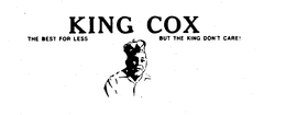 KING COX THE BEST FOR LESS BUT THE KINGDON'T CARE! logo
