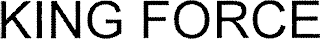 KING FORCE