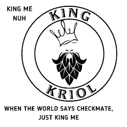 KING KRIOL WHEN THE WORLD SAYS CHECKMATE, JUST KING ME, KING ME NUH logo