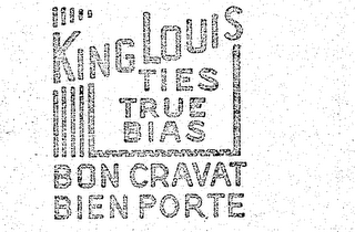 KING LOUIS TIES TRUE BIAS BON CRAVET BIEN PORTE logo