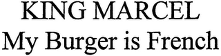 KING MARCEL MY BURGER IS FRENCH logo