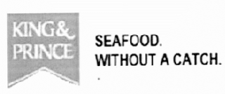 KING & PRINCE SEAFOOD. WITHOUT A CATCH. logo