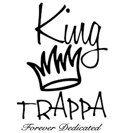 KING TRAPPA FOREVER DEDICATED logo