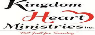 KINGDOM HEART MINISTRIES, INC. "NOT JUST FOR SUNDAY" logo