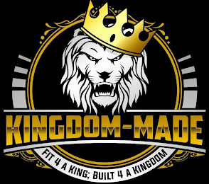KINGDOM-MADE FIT 4 A KING; BUILT FOR A KINGDOM logo