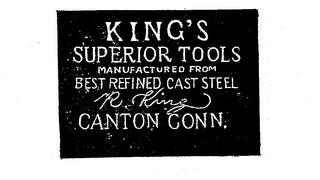 KING'S SUPERIOR TOOLS MANUFACTURED FROM BEST REFINED CAST STEEL R. KING CANTON CONN. logo