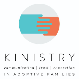 KINISTRY COMMUNICATION TRUST CONNECTION IN ADOPTIVE FAMILIES