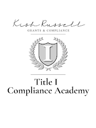 KISH RUSSELL GRANTS & COMPLIANCE I TITLE I COMPLIANCE ACADEMY logo