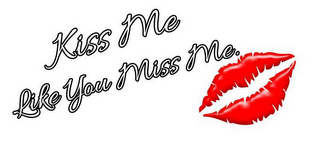 KISS ME LIKE YOU MISS ME. logo
