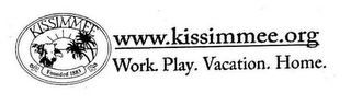 KISSIMMEE FOUNDED 1883 WWW.KISSIMMEE.ORG WORK. PLAY. VACATION. HOME. logo