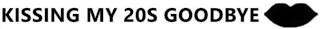 KISSING MY 20S GOODBYE logo
