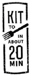 KIT TO IN ABOUT 20 MIN logo