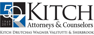 KITCH ATTORNEYS & COUNSELORS KITCH DRUTCHAS WAGNER VALITUTTI & SHERBROOK 50 1969 2019 K logo