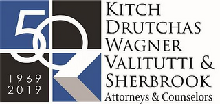 KITCH DRUTCHAS WAGNER VALITUTTI & SHERBROOK ATTORNEYS & COUNSELORS 50 1969 2019 K logo