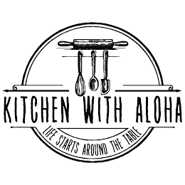 KITCHEN WITH ALOHA LIFE STARTS AROUND THE TABLE logo