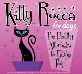 KITTY ROCCA FOR DOGS THE HEALTHY ALTERNATIVE TO EATING POOP! logo