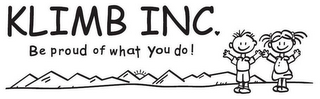 KLIMB INC BE PROUD OF WHAT YOU DO! logo