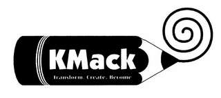 KMACK, TRANSFORM, CREATE, BECOME logo