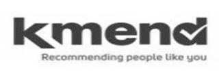 KMEND RECOMMENDING PEOPLE LIKE YOU