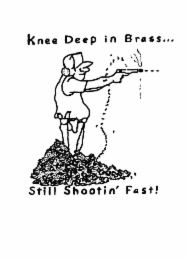 KNEE DEEP IN BRASS... STILL SHOOTIN' FAST! logo