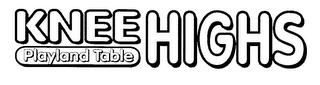 KNEE HIGHS PLAYLAND TABLE logo