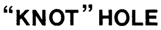 "KNOT" HOLE logo