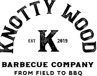KNOTTY WOOD BARBECUE COMPANY FROM FIELD TO BBQ K EST 2019 logo
