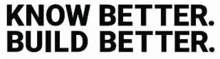 KNOW BETTER. BUILD BETTER. logo