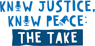 KNOW JUSTICE, KNOW PEACE: THE TAKE logo