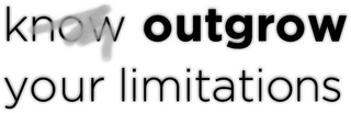 KNOW OUTGROW YOUR LIMITATIONS logo