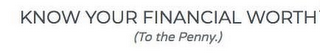 KNOW YOUR FINANCIAL WORTH (TO THE PENNY.) logo