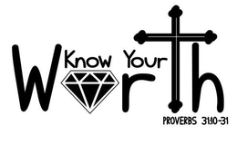KNOW YOUR WORTH PROVERBS 31:10-31 logo