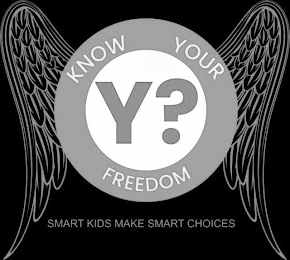 KNOW YOUR Y? FREEDOM SMART KIDS MAKE SMART CHOICES logo