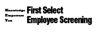 KNOWLEDGE EMPOWERS YOU FIRST SELECT EMPLOYEE SCREENING logo