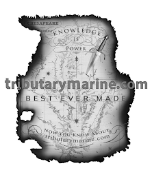 KNOWLEDGE IS POWER CHESAPEAKE BEST EVERMADE NOW YOU KNOW ABOUT TRIBUTARYMARINE.COM TRIBUTARYMARINE.COM logo