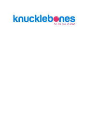 KNUCKLEBONES FOR THE LOVE OF PLAY! logo
