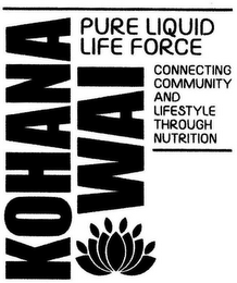 KOHANA WAI PURE LIQUID LIFE FORCE CONNECTING COMMUNITY AND LIFESTYLE THROUGH NUTRITION logo