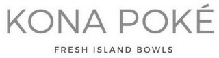 KONA POKÉ FRESH ISLAND BOWLS logo