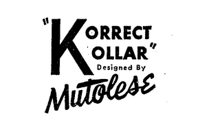 "KORRECT KOLLAR" DESIGNED BY MUTOLESE logo