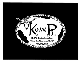 K.O.W.P.I.  K.O.W. PRODUCTIONS INC.  "HOW THE WEST WAS BUILT" 831-637-2513 logo