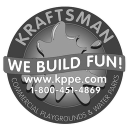 KRAFTSMAN WE BUILD FUN! COMMERCIAL PLAYGROUNDS & WATER PARKS WWW.KPPE.COM 1-800-451-4869 logo