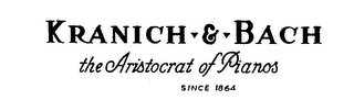 KRANICH-&-BACH THE ARISTOCRAT OF PIANOS SINCE 1864 logo