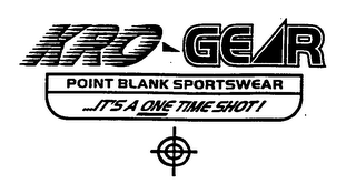 KRO-GEAR POINT BLANK SPORTSWEAR ...ITS A ONE TIME SHOT logo