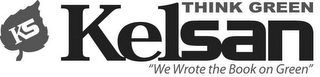 KS KELSAN THINK GREEN "WE WROTE THE BOOK ON GREEN" logo