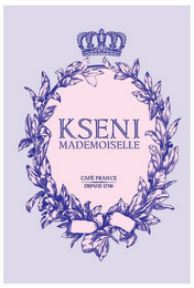 KSENI MADEMOISELLE CAFÉ FRANCE DEPUIS 1756 logo