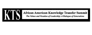 KTS AFRICAN AMERICAN KNOWLEDGE TRANSFER SUMMIT THE VALUES AND VOCATION OF LEADERSHIP: A DIALOGUE OF GENERATIONS logo