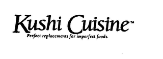 KUSHI CUISINE PERFECT REPLACEMENT FOR IMPERFECT FOODS logo